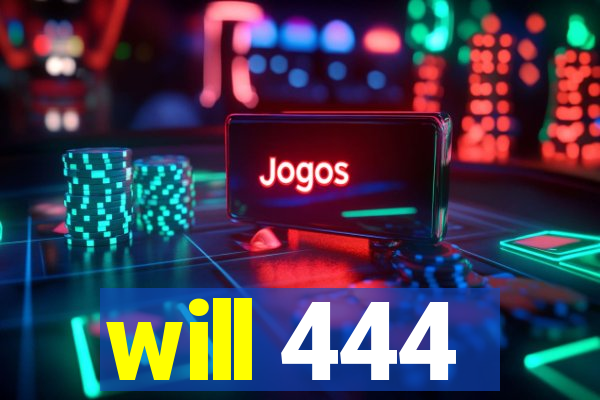 will 444